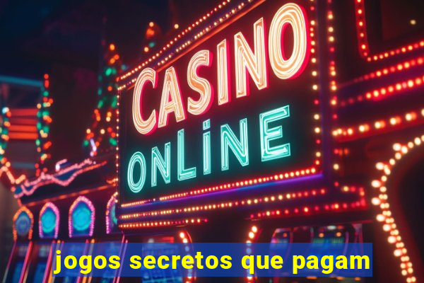 jogos secretos que pagam